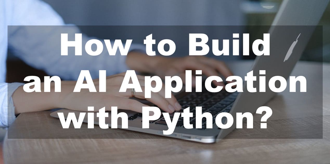 How to Build an AI Application with Python - Step by Step Guide