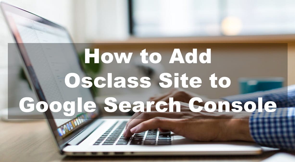 How to Add Osclass Site to Google Search Console - Step by Step Guide