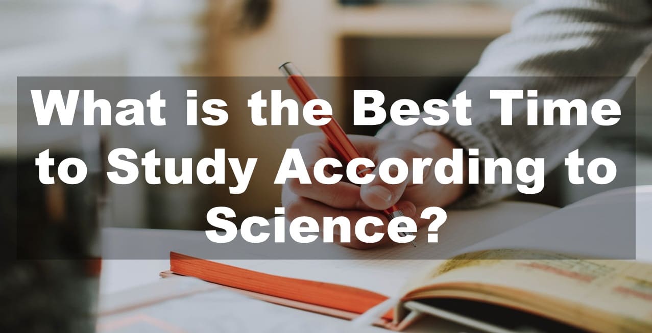 What is the Best Time to Study According to Science?