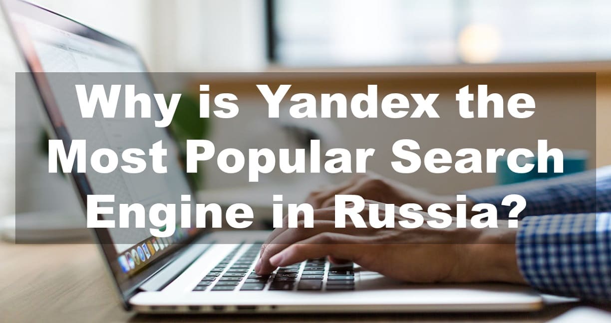 Why is Yandex the Most Popular Search Engine in Russia, and not Google?