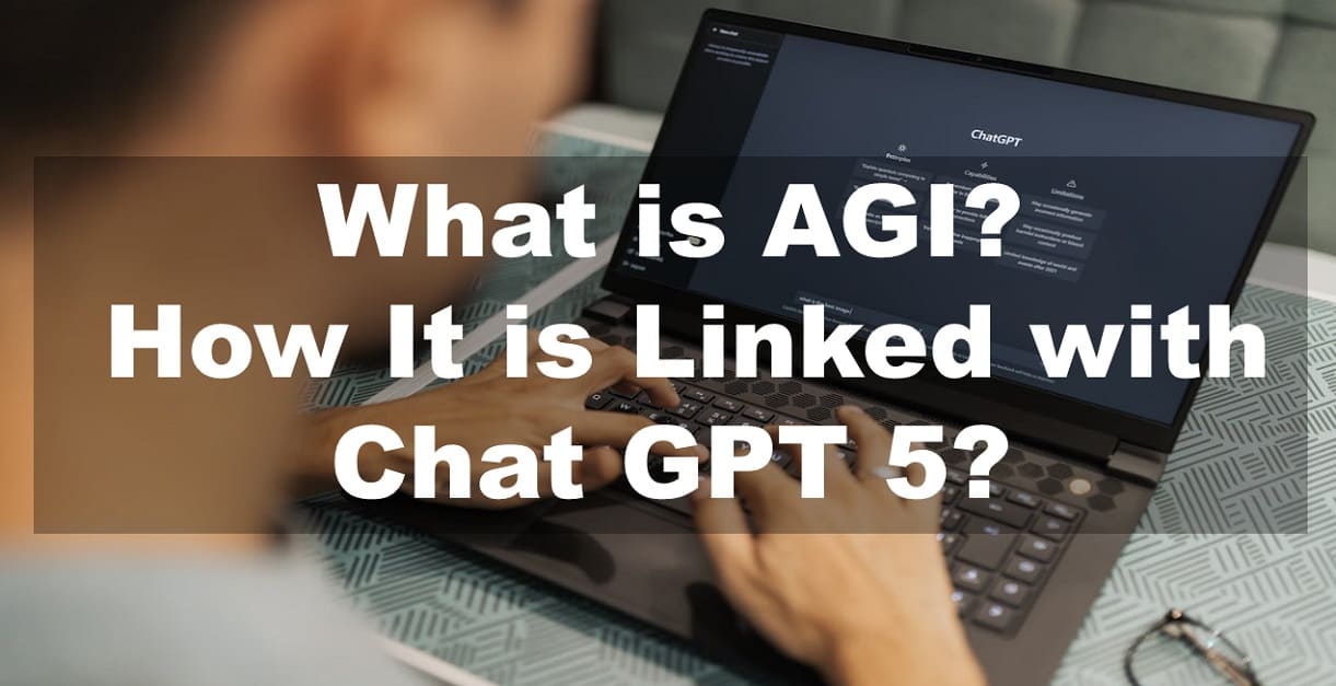 What is AGI? How It is Linked with Chat GPT 5?