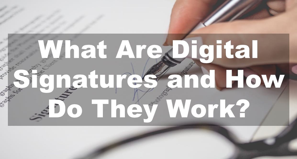 What Are Digital Signatures and How Do They Work?