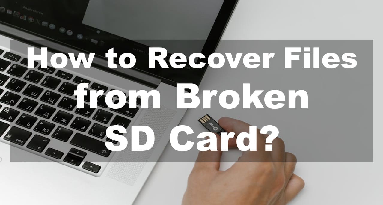 How to Recover Data from Broken SD Card?