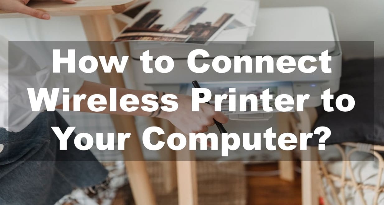 How to Connect Wireless Printer to Your Computer?