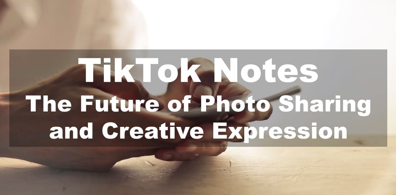 TikTok Notes: The Future of Photo Sharing and Creative Expression