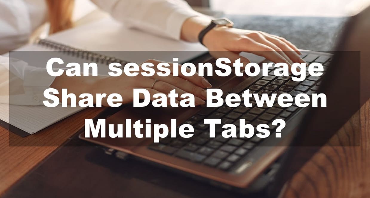 Interviewer: Can sessionStorage Share Data Between Multiple Tabs?