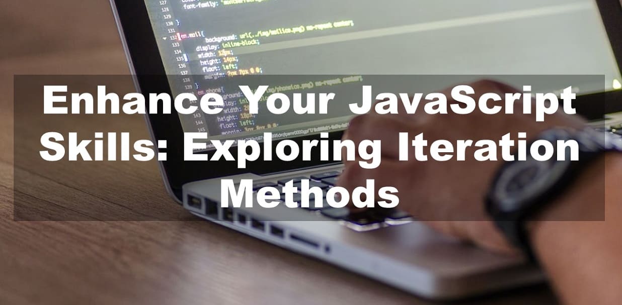 Enhance Your JavaScript Skills: Exploring Iteration Methods