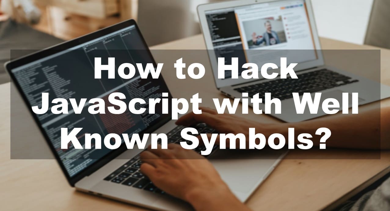 How to Hack JavaScript with Well-Known Symbols?