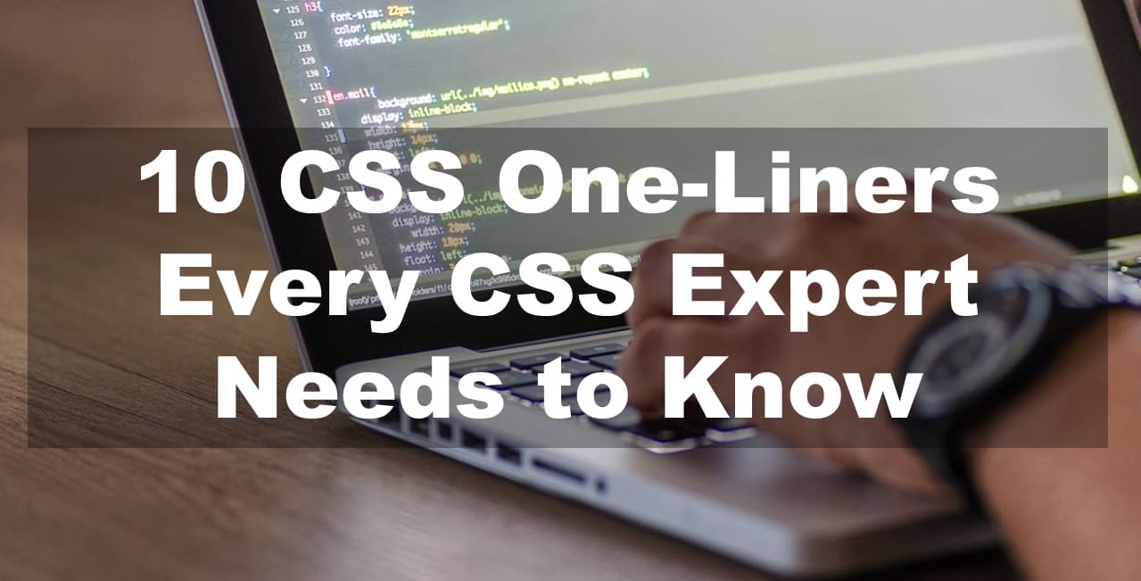 10 CSS One-Liners Every CSS Expert Needs to Know
