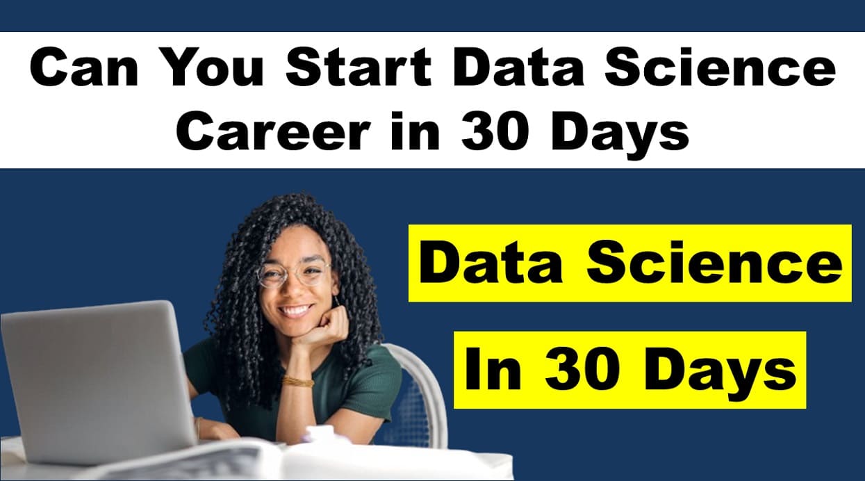 Can You Start A Data Science Career in 30 Days: Expert Guide