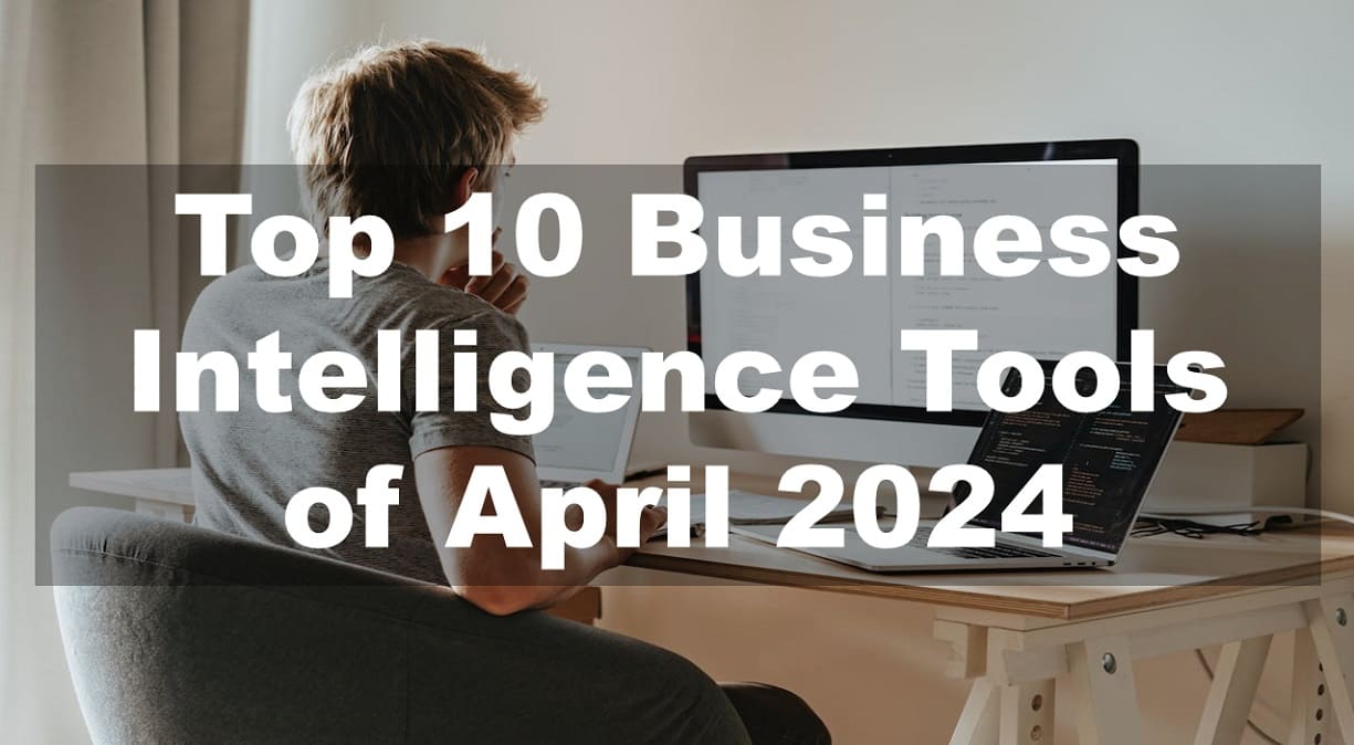 Top 10 Business Intelligence Tools of April 2024