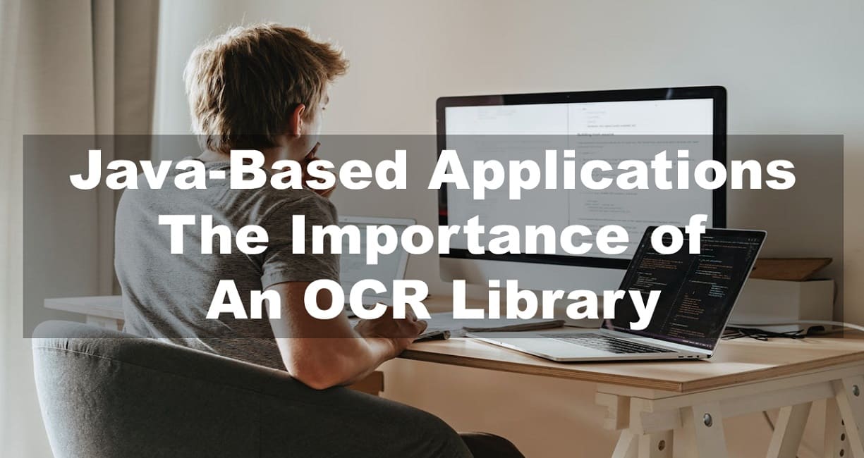 Java-Based Applications: The Importance of an OCR Library