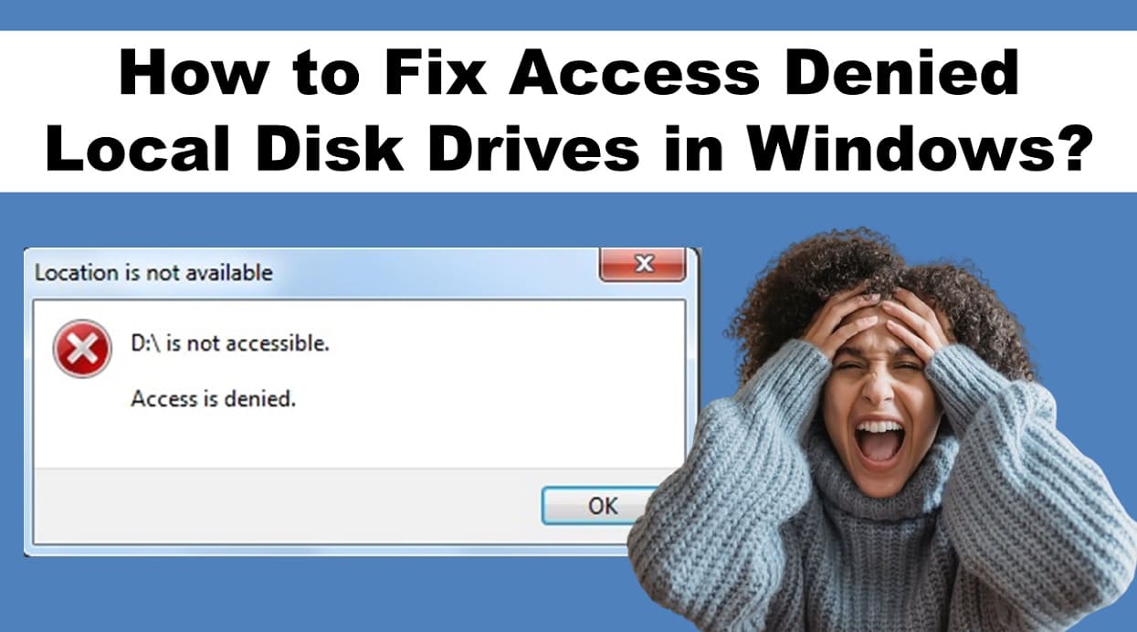 How to Fix Access Denied Local Disk Drives in Windows?