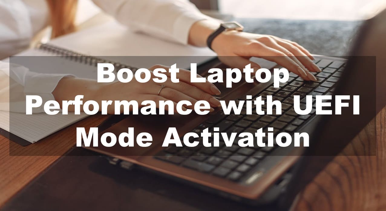 Boost Laptop Performance with UEFI Mode Activation
