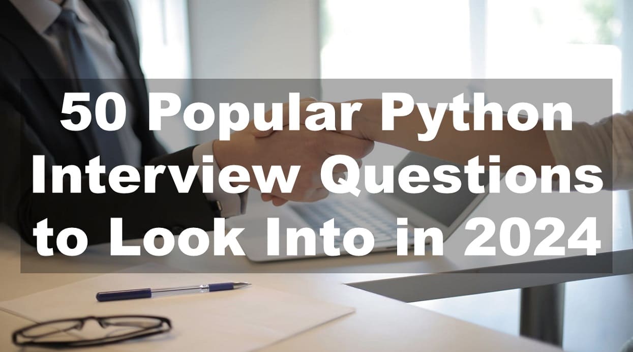 50 Popular Python Interview Questions to Look Into in 2024