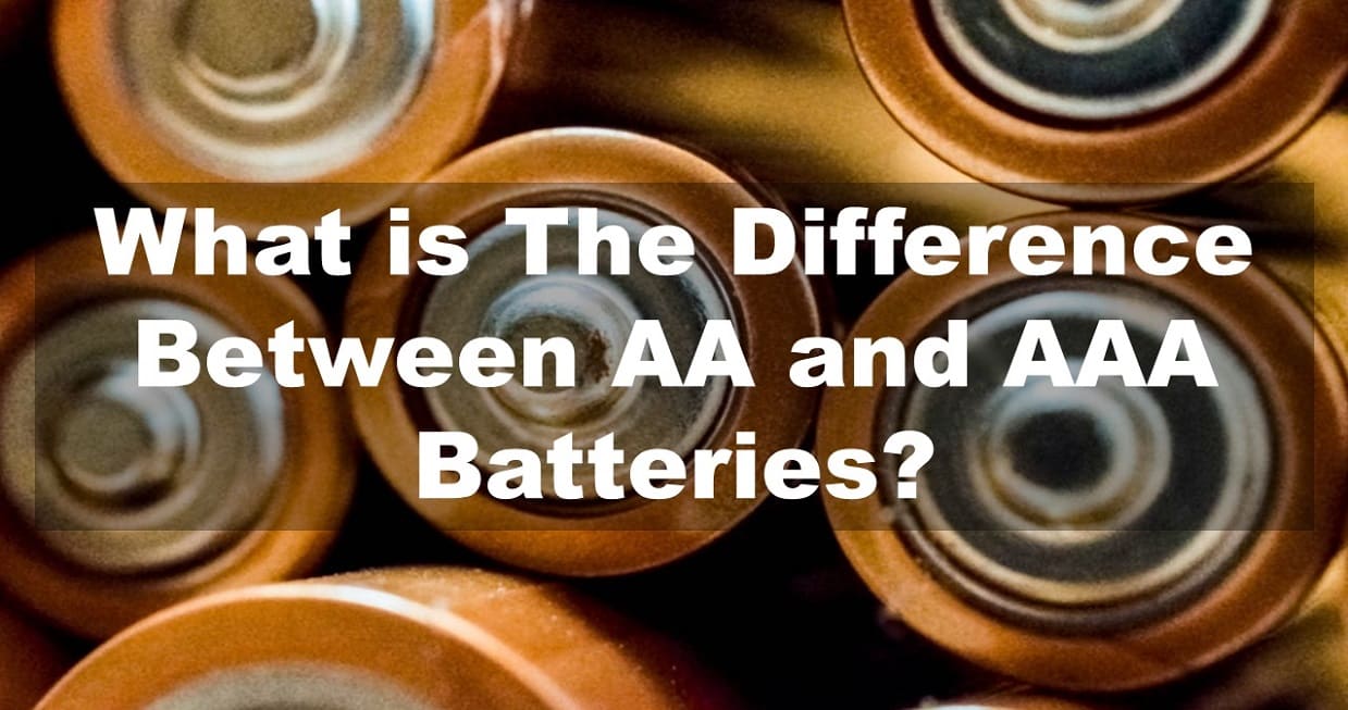 What is The Difference Between AA and AAA Batteries?