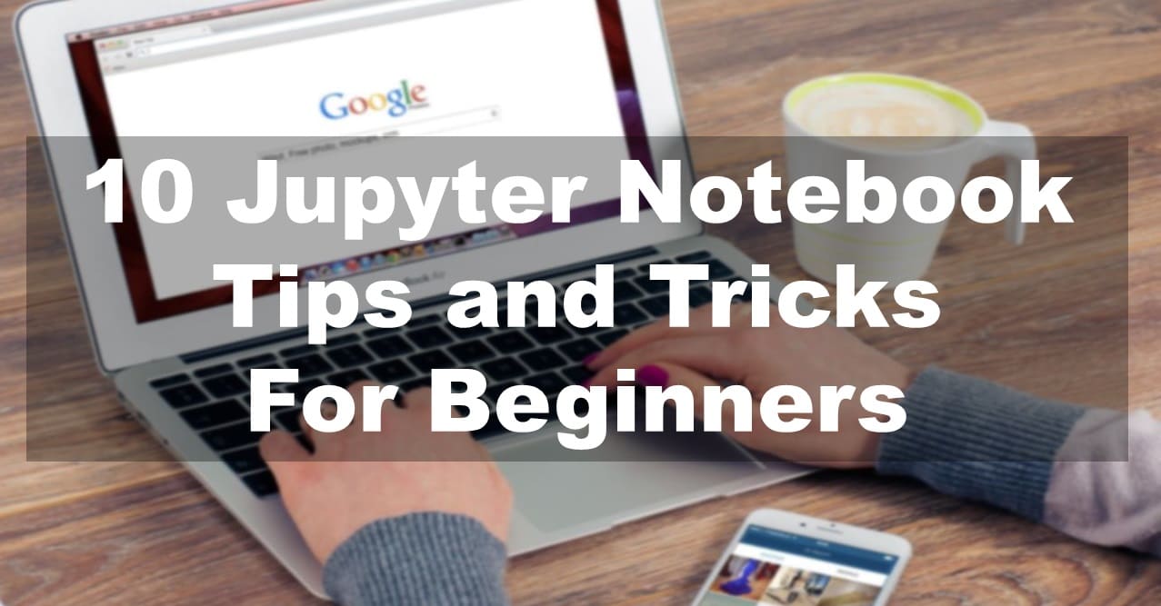 10 Jupyter Notebook Tips and Tricks for Beginners in 2024
