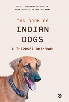 The Book Of Indian Dogs by S. Theodore Baskaran