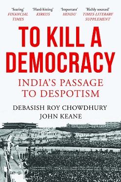 To Kill a Democracy: India's Passage to Despotism