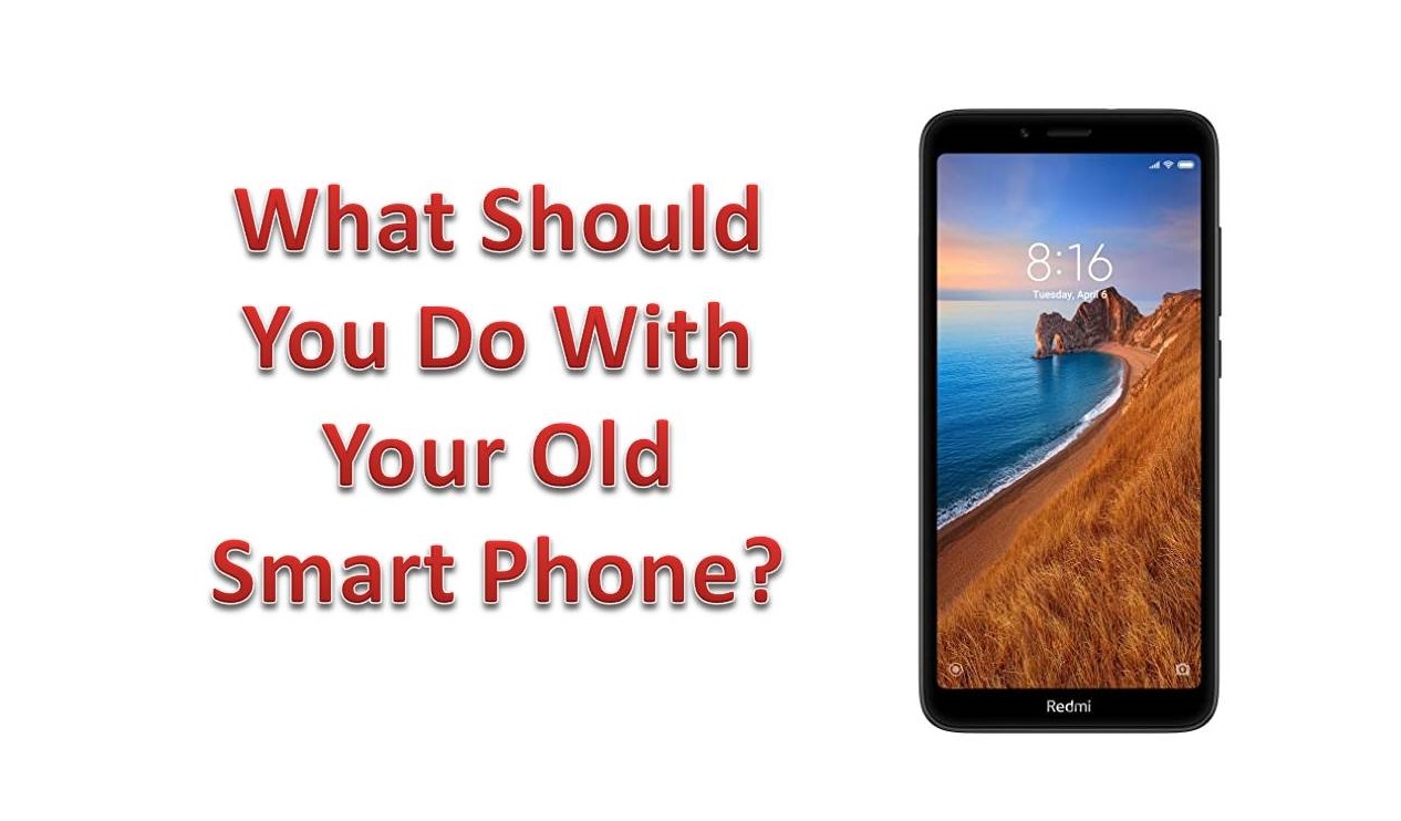 What Should You Do With Your Old Smart Phone?