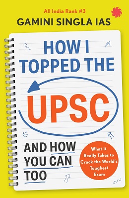 How I Topped UPSC Book by Gamini Singla