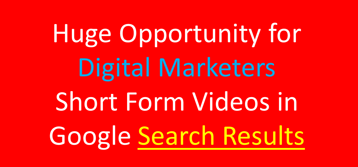 Huge Opportunity with Short Form videos in Google Search Results