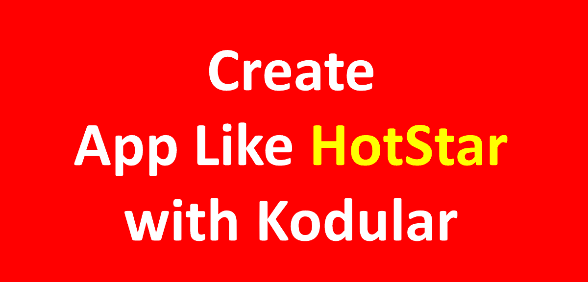 How to Create app like Hotstar with Kodular