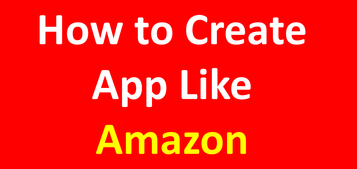 How to Create app like Amazon Step by Step Guide