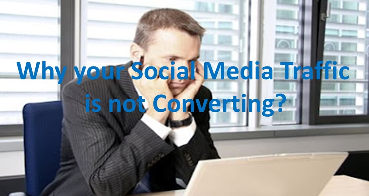 Why your Social Media Traffic is not Converting?