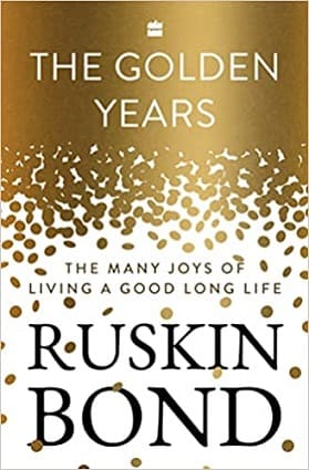 The Golden Years Book by Author Ruskin Bond