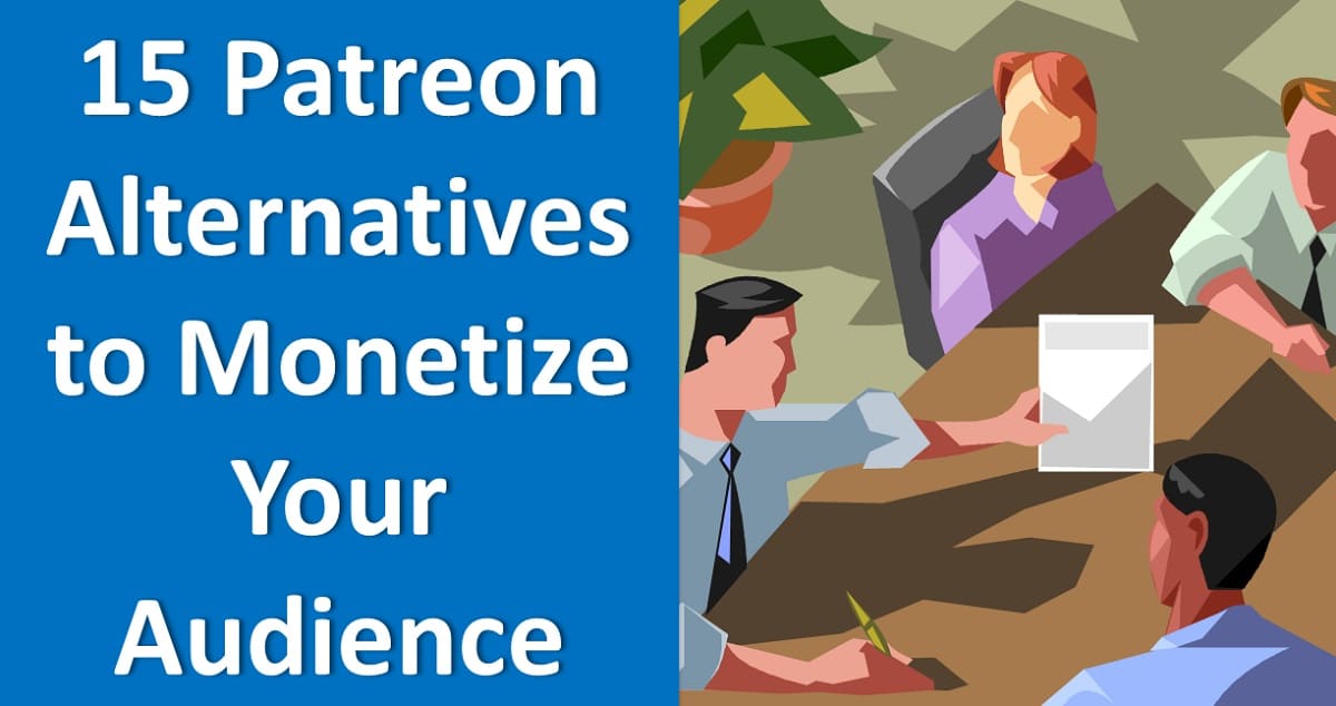 15 Patreon Alternatives to Monetize Your Audience