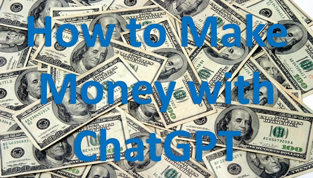 How to Make Money with ChatGPT Step by Step