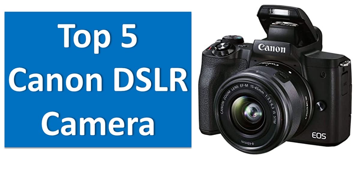 Top 5 Canon DSLR Camera in 2024: Overviews and Specs