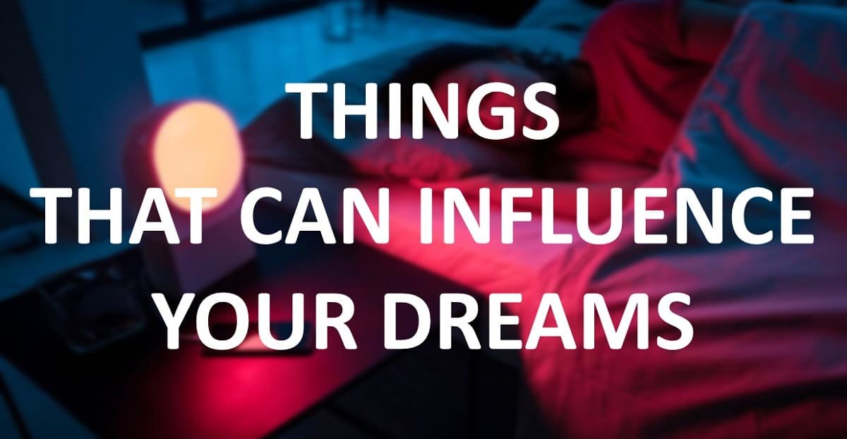 15 Things that can influence your Dreams