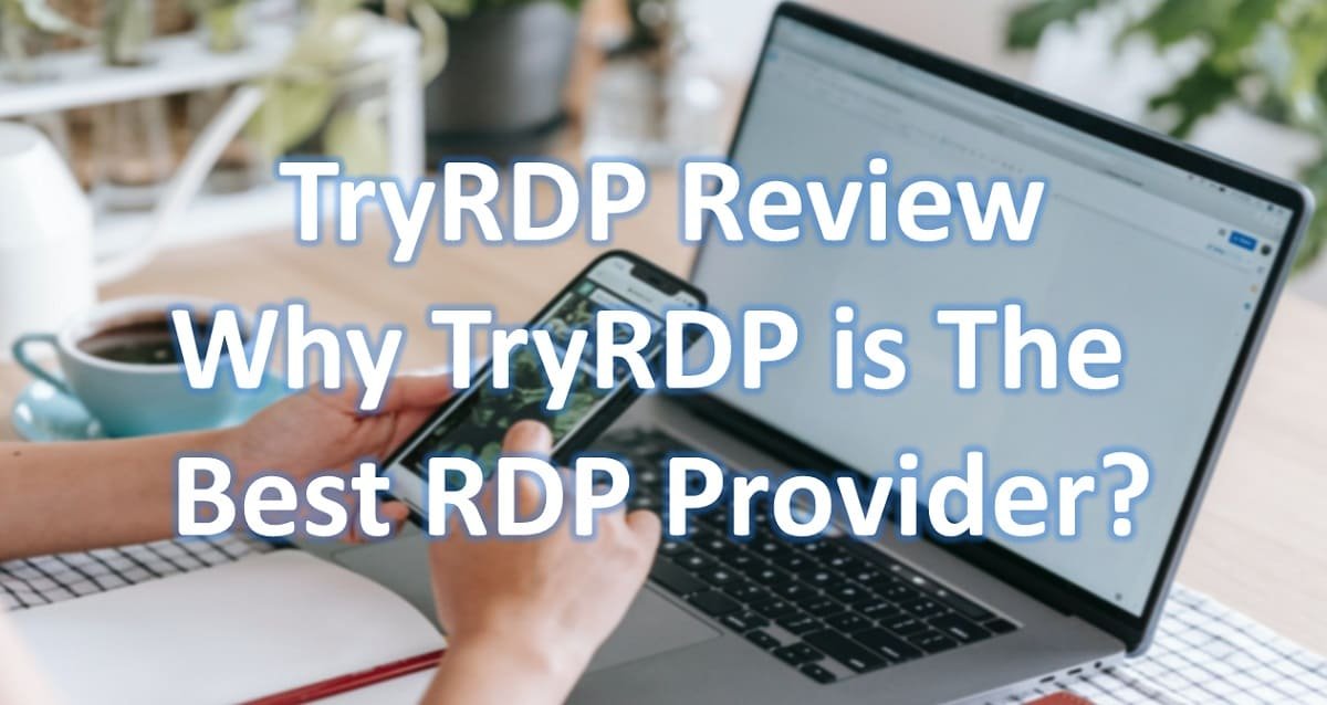 TryRDP Review: Why TryRDP is The Best RDP Provider