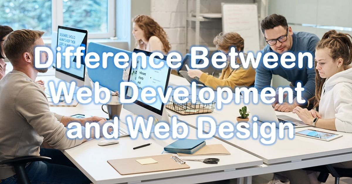 Difference Between Web Development and Web Design