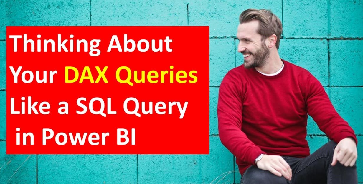 Mastering DAX Queries: Applying SQL Logic in Power BI for Optimal Analysis